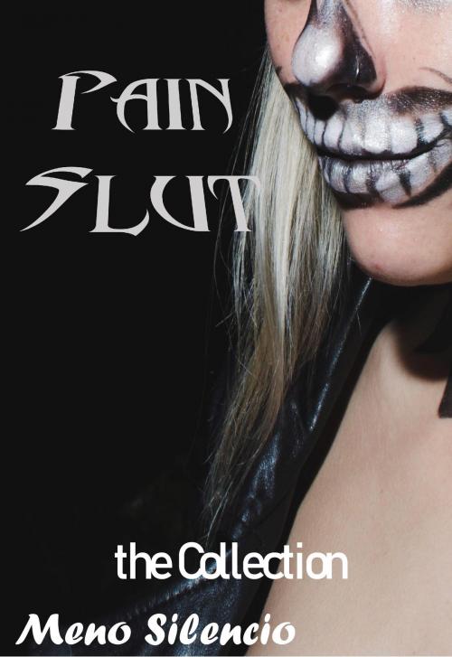 Cover of the book Pain Slut the Collection by Meno Silencio, Meno Silencio