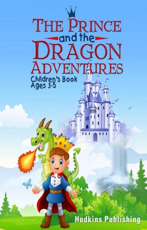Cover of the book The Prince and the Dragon Adventures by Ronald E. Hudkins, Ronald E. Hudkins