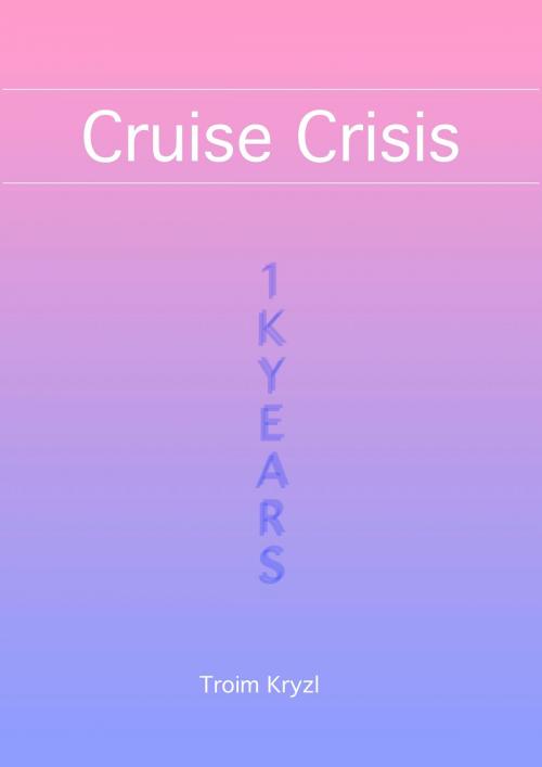 Cover of the book Cruise Crisis by Troim Kryzl, Troim Kryzl