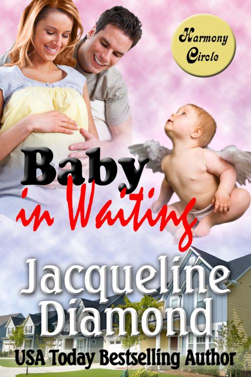 Cover of the book Baby in Waiting: A Delightful Romantic Comedy by Jacqueline Diamond, Jacqueline Diamond
