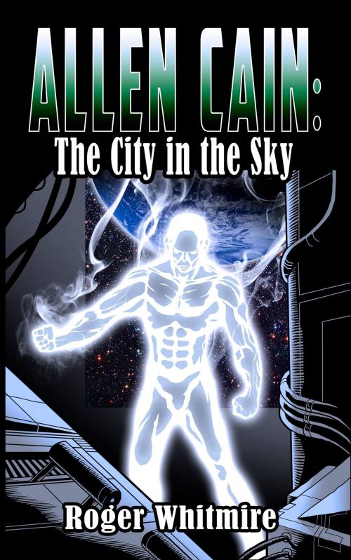 Cover of the book Allen Cain: The City in the Sky by Roger Whitmire, Metamorph Publishing