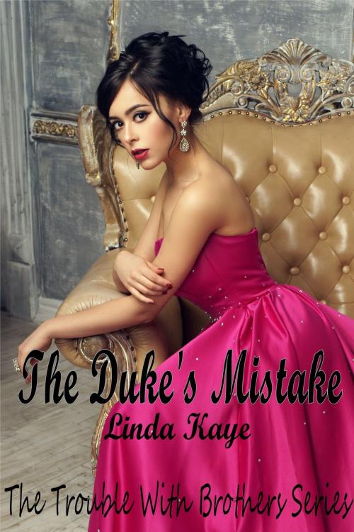 Cover of the book The Duke's Mistake by Linda Kaye, Linda Kaye