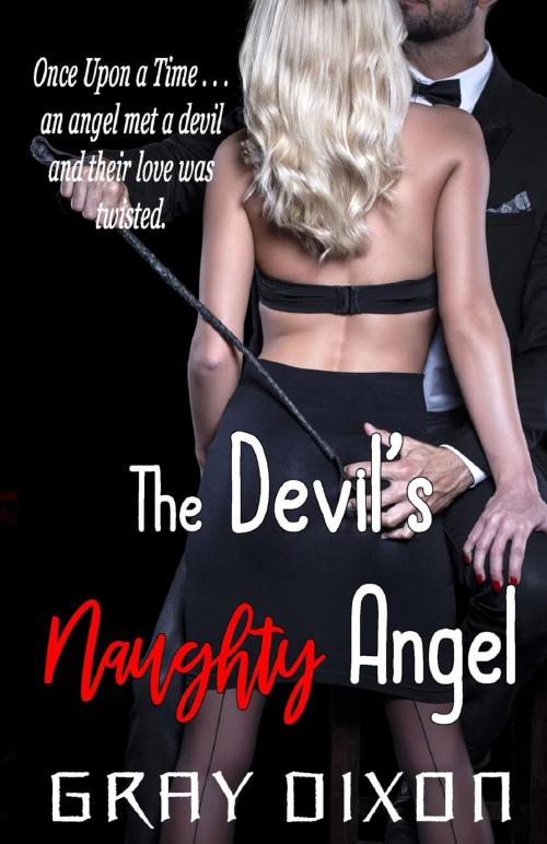 Cover of the book The Devil's Naughty Angel by Gray Dixon, I Heart Book Publishing, LLC