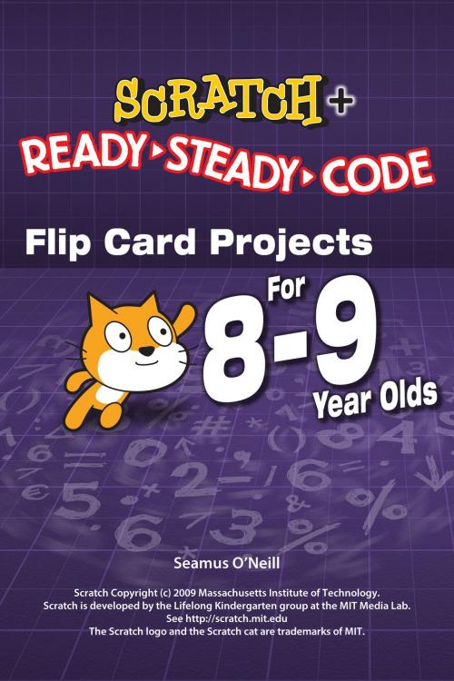 Cover of the book SCRATCH Projects for 8-9 year olds: Scratch Short and Easy with Ready-Steady-Code by Seamus O'Neill, Seamus O'Neill
