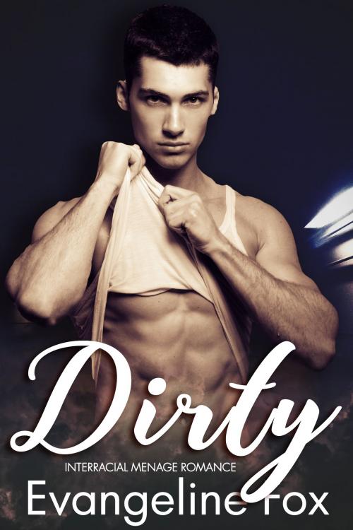 Cover of the book Dirty by Evangeline Fox, HeartthrobPublishing