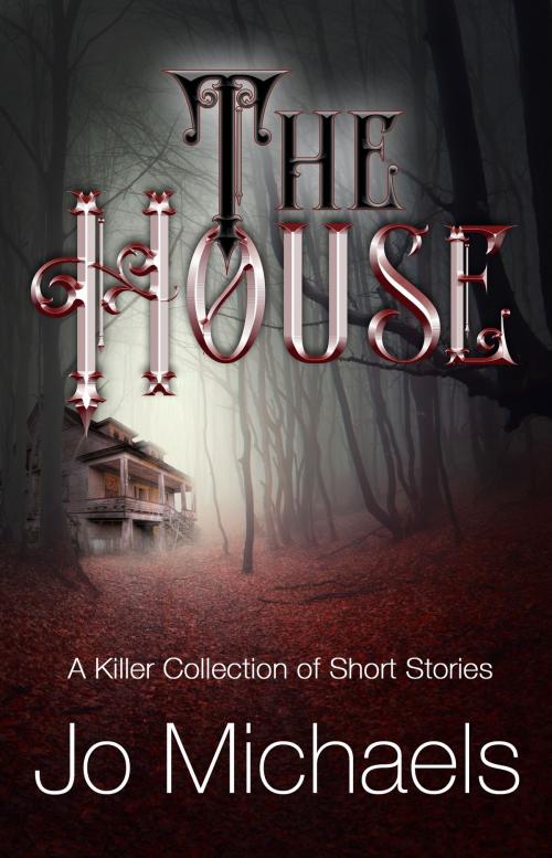 Cover of the book The House by Jo Michaels, Jo Michaels