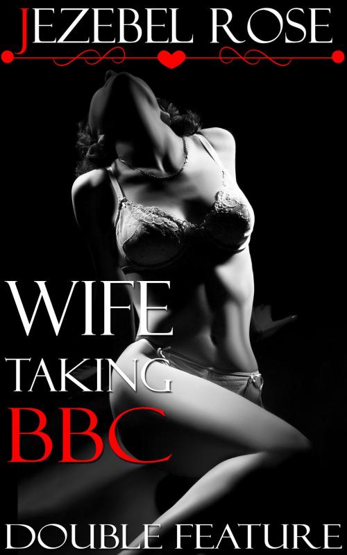 Cover of the book Wife Taking BBC Double Feature by Jezebel Rose, Jezebel Rose
