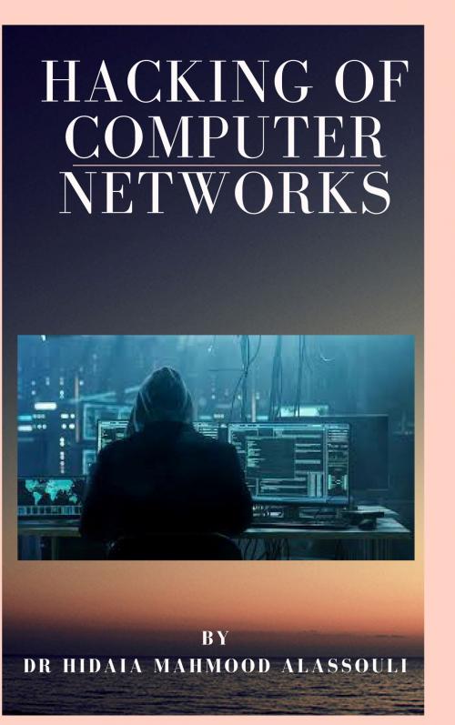 Cover of the book Hacking of Computer Networks by Dr. Hidaia Alassouli, Dr. Hidaia Alassouli
