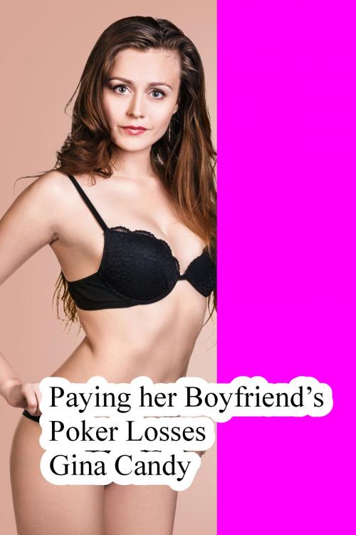 Cover of the book Paying her Boyfriend’s Poker Losses by Gina Candy, Gina Candy