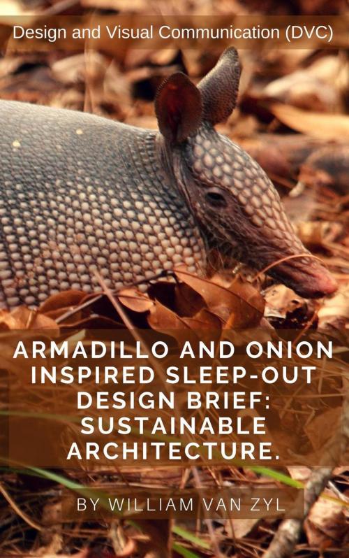 Cover of the book Armadillo and Onion Inspired Sleep-out Design Brief: Sustainable Architecture. by William Van Zyl, Five House Publishing