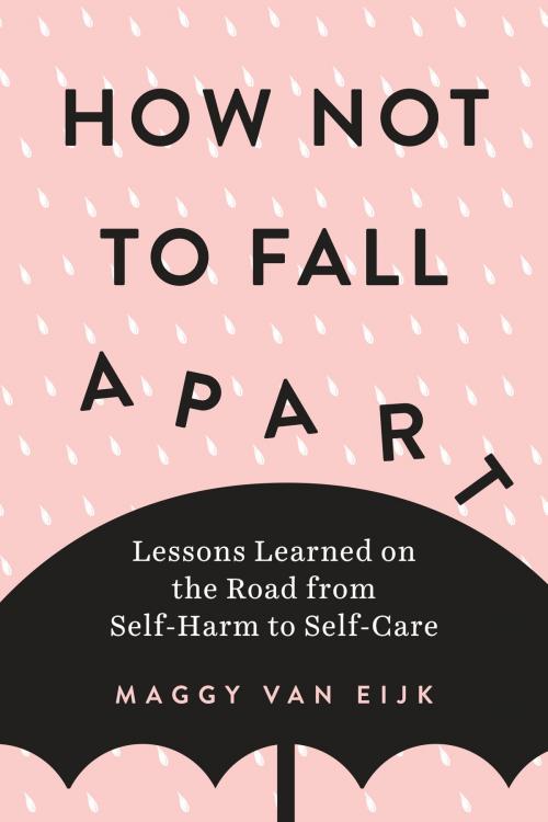 Cover of the book How Not to Fall Apart by Maggy van Eijk, Penguin Publishing Group