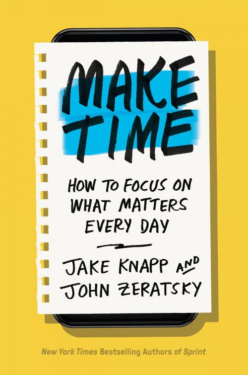 Cover of the book Make Time by Jake Knapp, John Zeratsky, The Crown Publishing Group