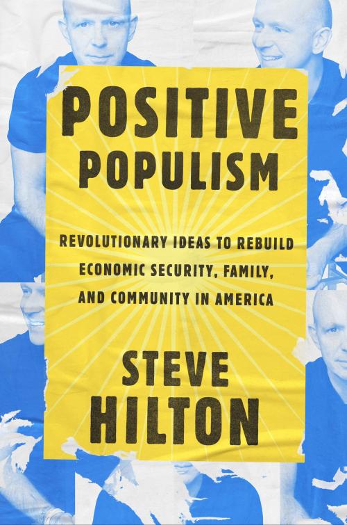Cover of the book Positive Populism by Steve Hilton, The Crown Publishing Group