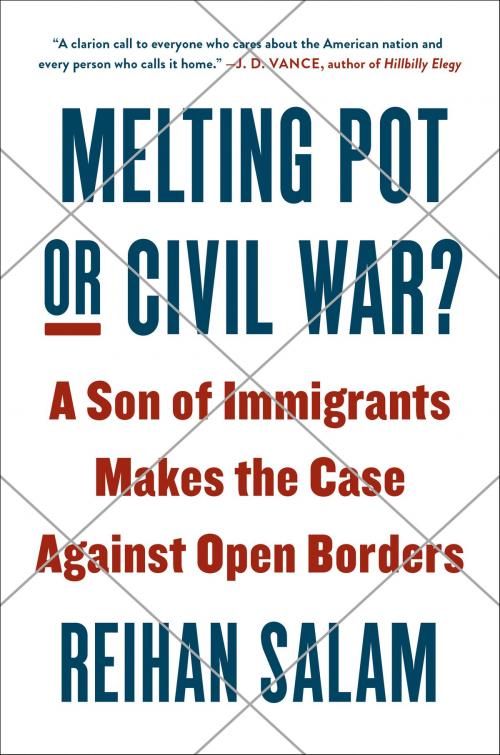 Cover of the book Melting Pot or Civil War? by Reihan Salam, Penguin Publishing Group