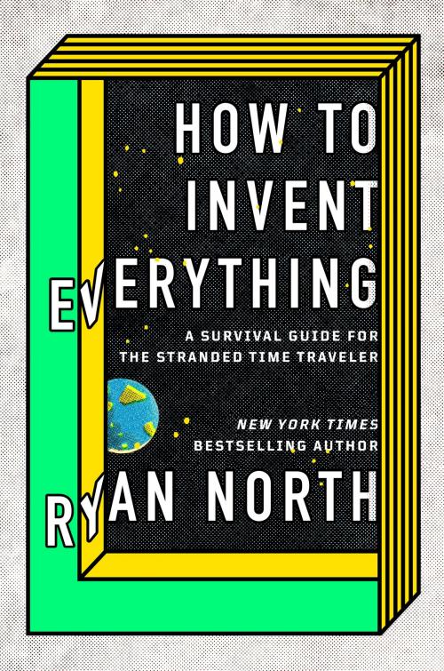 Cover of the book How to Invent Everything by Ryan North, Penguin Publishing Group