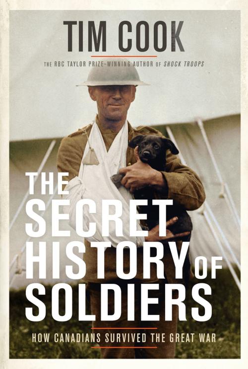 Cover of the book The Secret History of Soldiers by Tim Cook, Penguin Canada