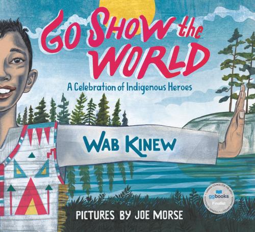 Cover of the book Go Show the World by Wab Kinew, Tundra