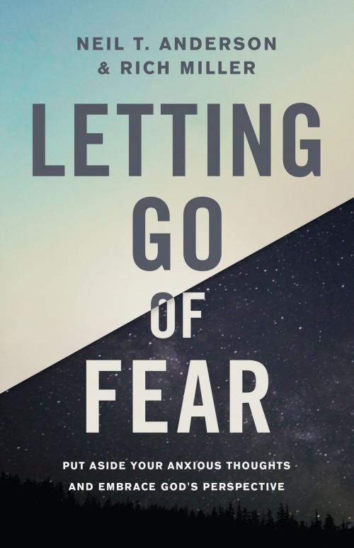 Cover of the book Letting Go of Fear by Neil T. Anderson, Rich Miller, Harvest House Publishers