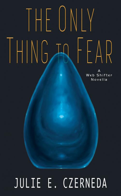 Cover of the book The Only Thing to Fear by Julie E. Czerneda, DAW