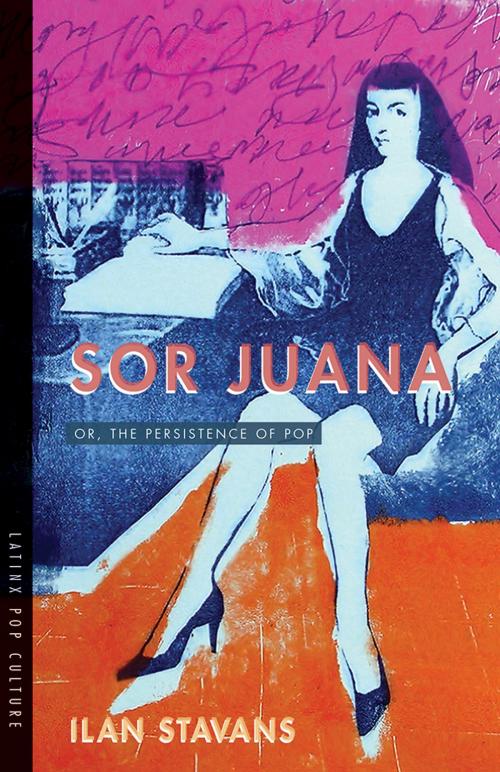 Cover of the book Sor Juana by Ilan Stavans, University of Arizona Press