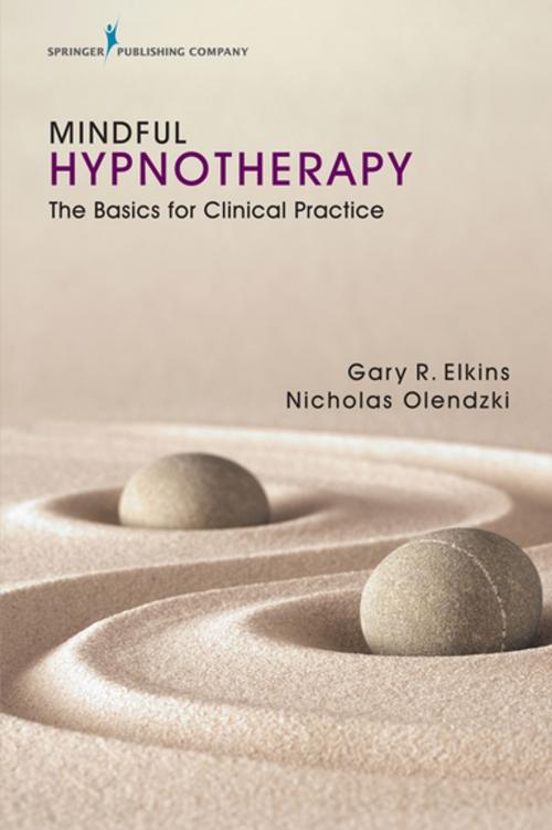 Cover of the book Mindful Hypnotherapy by Gary Elkins, Ph.D., ABPP, ABPH, Nicholas Olendzki, PsyD, Springer Publishing Company
