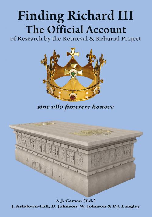 Cover of the book Finding Richard III: by A.J. Carson, J. Ashdown-Hill, D. Johnson, P.J. Langley, W. Johnson, Imprimis Imprimatur