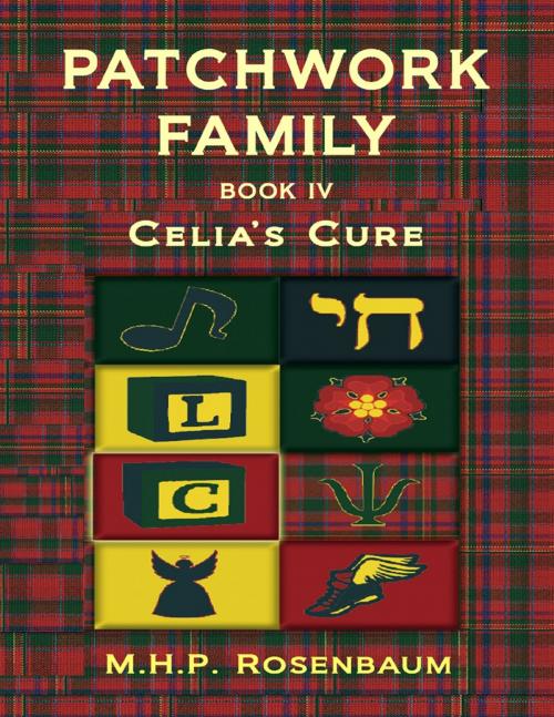 Cover of the book Patchwork Family Book IV: Celia's Cure by M.H.P. Rosenbaum, Black Bear Productions