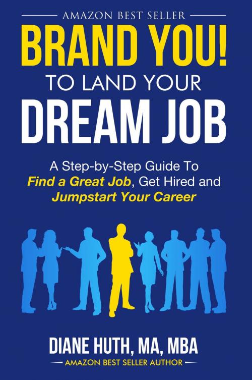 Cover of the book BRAND YOU! To Land Your Dream Job by Diane Huth, Diane Huth