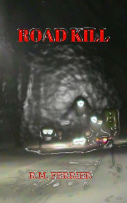 Cover of the book Road Kill by R.M. Ferrier, R.M. Ferrier