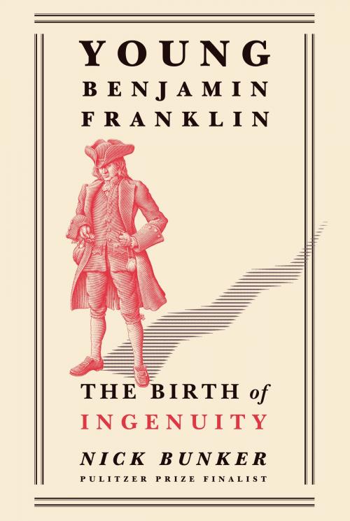 Cover of the book Young Benjamin Franklin by Nick Bunker, Knopf Doubleday Publishing Group