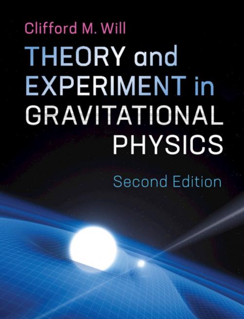 Cover of the book Theory and Experiment in Gravitational Physics by Clifford M. Will, Cambridge University Press