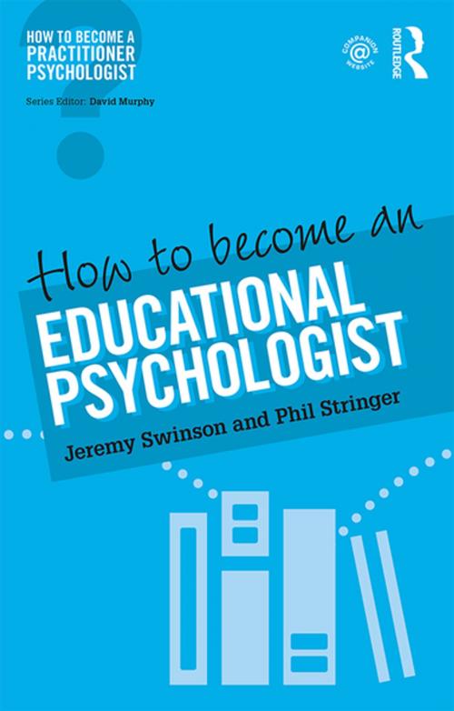 Cover of the book How to Become an Educational Psychologist by Jeremy Swinson, Phil Stringer, Taylor and Francis