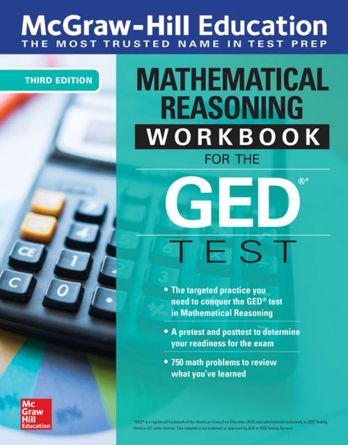 Cover of the book McGraw-Hill Education Mathematical Reasoning Workbook for the GED Test, Third Edition by McGraw-Hill, McGraw-Hill Education