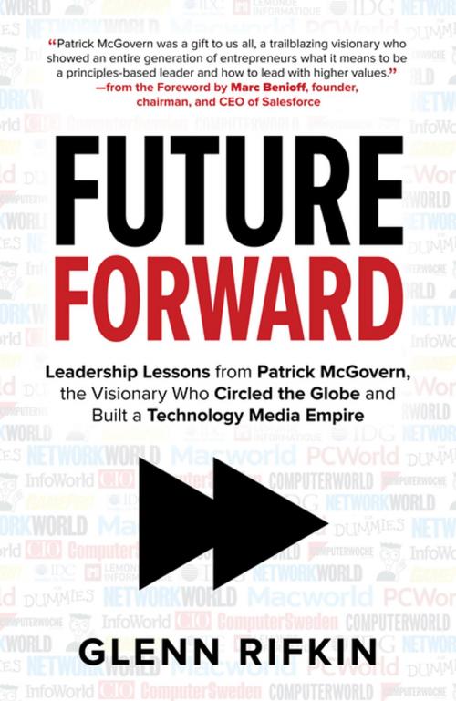 Cover of the book Future Forward: Leadership Lessons from Patrick McGovern, the Visionary Who Circled the Globe and Built a Technology Media Empire by Glenn Rifkin, McGraw-Hill Education