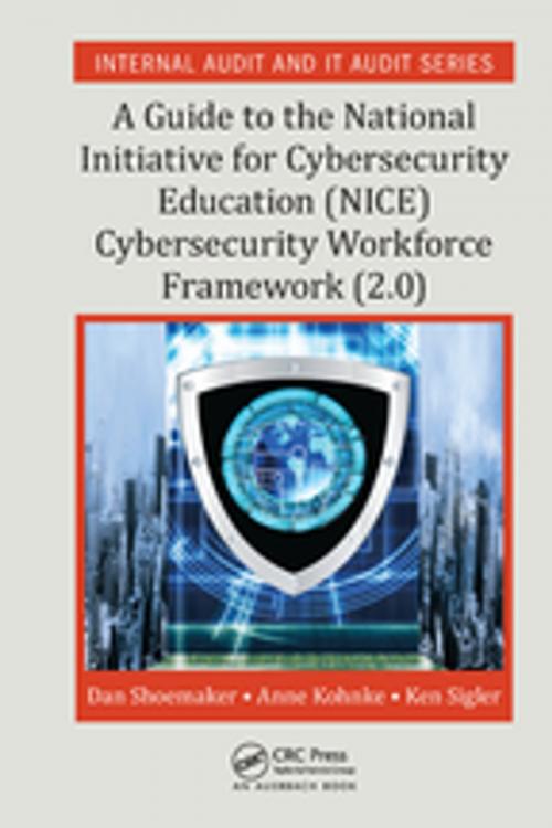Cover of the book A Guide to the National Initiative for Cybersecurity Education (NICE) Cybersecurity Workforce Framework (2.0) by Dan Shoemaker, Anne Kohnke, Ken Sigler, CRC Press