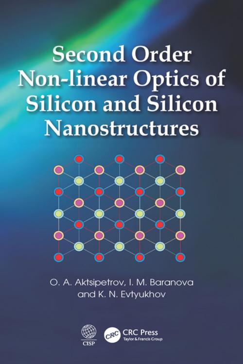 Cover of the book Second Order Non-linear Optics of Silicon and Silicon Nanostructures by O. A. Aktsipetrov, I. M. Baranova, K. N. Evtyukhov, Cambridge International Science Publishing (CISP)