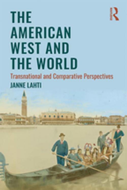 Cover of the book The American West and the World by Janne Lahti, Taylor and Francis
