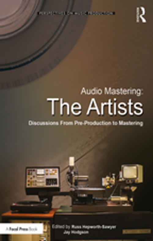 Cover of the book Audio Mastering: The Artists by Russ Hepworth-Sawyer, Jay Hodgson, Taylor and Francis