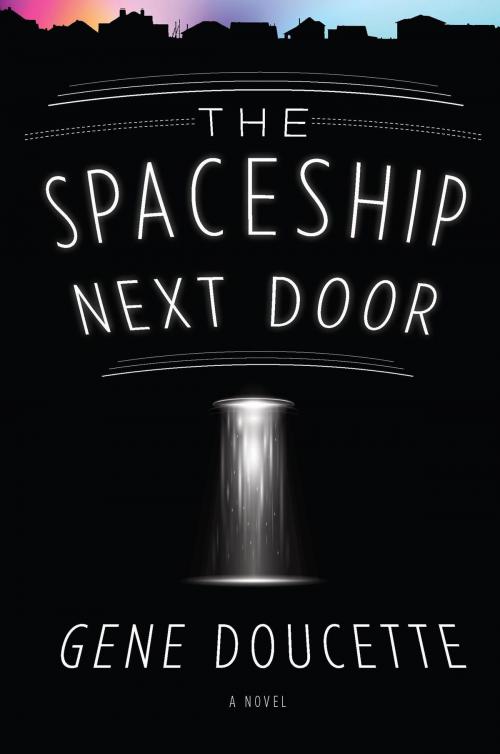 Cover of the book The Spaceship Next Door by Gene Doucette, HMH Books