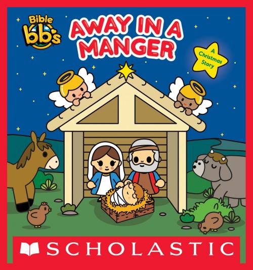 Cover of the book Away in a Manger (Bible bb's) by Scholastic, Scholastic Inc.