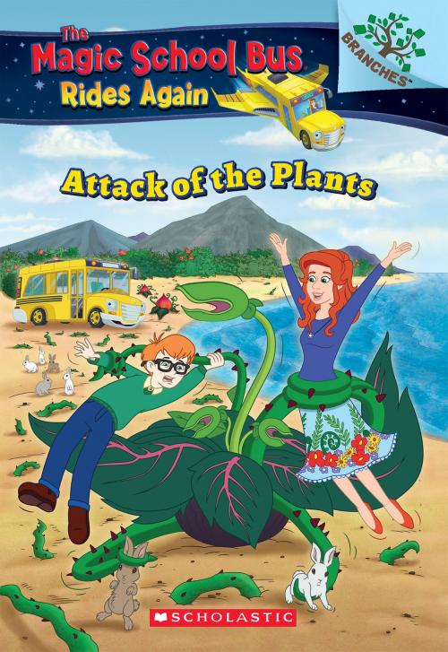 Cover of the book Attack of the Plants: A Branches Book (The Magic School Bus Rides Again) by AnnMarie Anderson, Scholastic Inc.