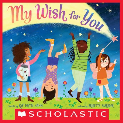 Cover of the book My Wish for You by Kathryn Hahn, Scholastic Inc.