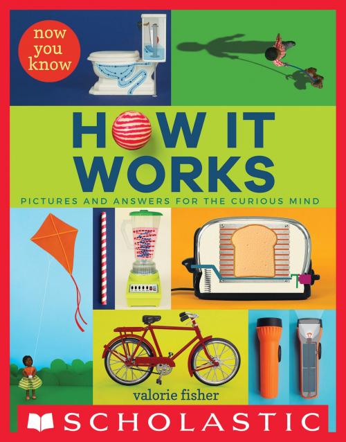 Cover of the book Now You Know How It Works by Valorie Fisher, Scholastic Inc.