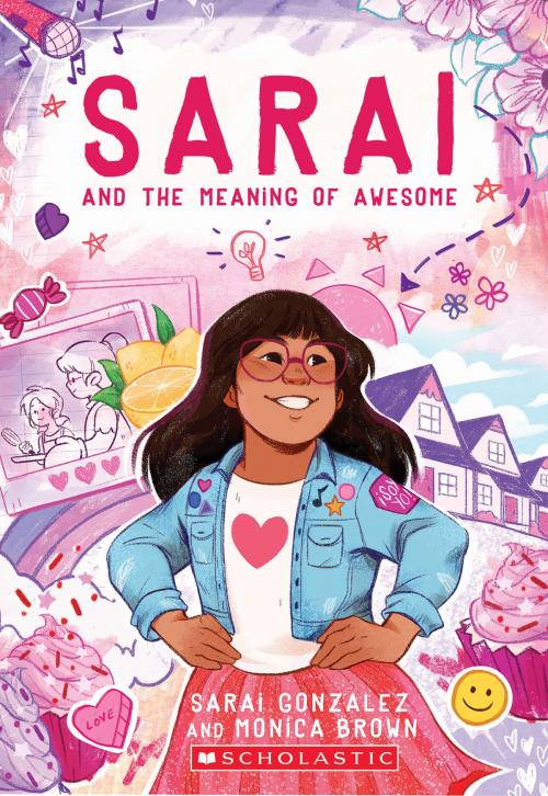 Cover of the book Sarai and the Meaning of Awesome by Monica Brown, Sarai Gonzalez, Scholastic Inc.