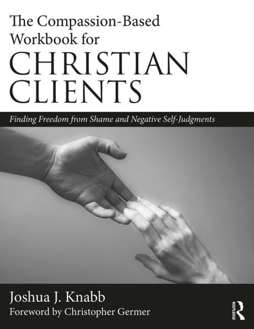 Cover of the book The Compassion-Based Workbook for Christian Clients by Joshua J. Knabb, Taylor and Francis