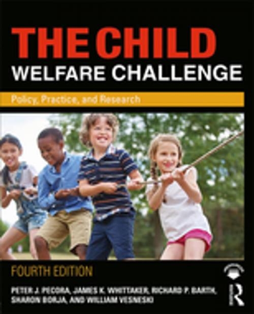 Cover of the book The Child Welfare Challenge by Sharon Borja, William Vesneski, Peter J. Pecora, James K. Whittaker, Richard P. Barth, Taylor and Francis