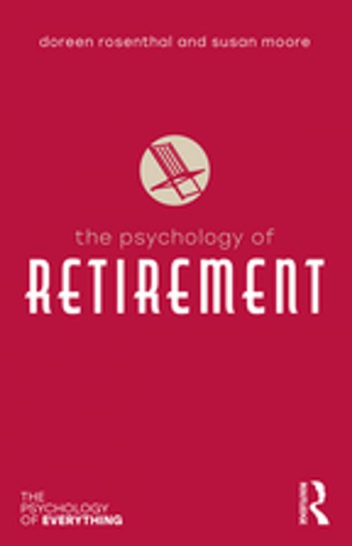 Cover of the book The Psychology of Retirement by Doreen Rosenthal, Susan Moore, Taylor and Francis
