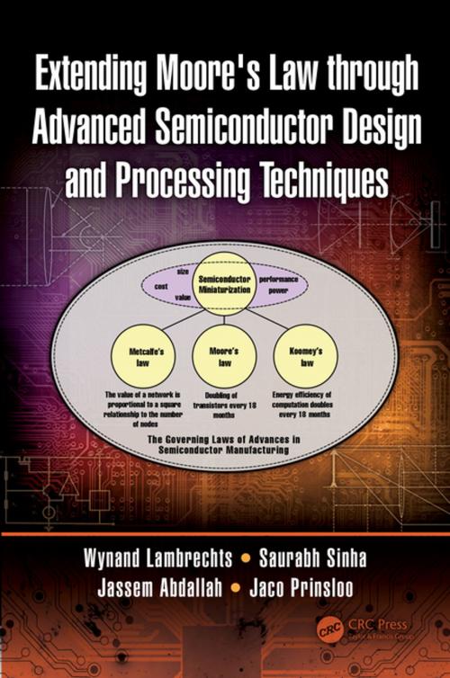 Cover of the book Extending Moore's Law through Advanced Semiconductor Design and Processing Techniques by Wynand Lambrechts, Saurabh Sinha, Jassem Ahmed Abdallah, Jaco Prinsloo, CRC Press