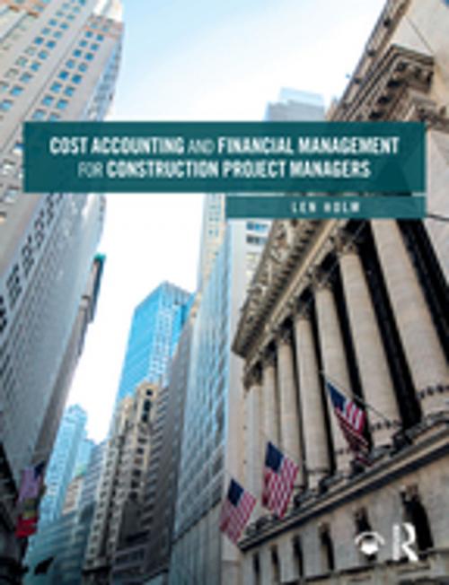 Cover of the book Cost Accounting and Financial Management for Construction Project Managers by Len Holm, CRC Press