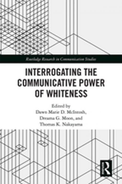 Cover of the book Interrogating the Communicative Power of Whiteness by , Taylor and Francis